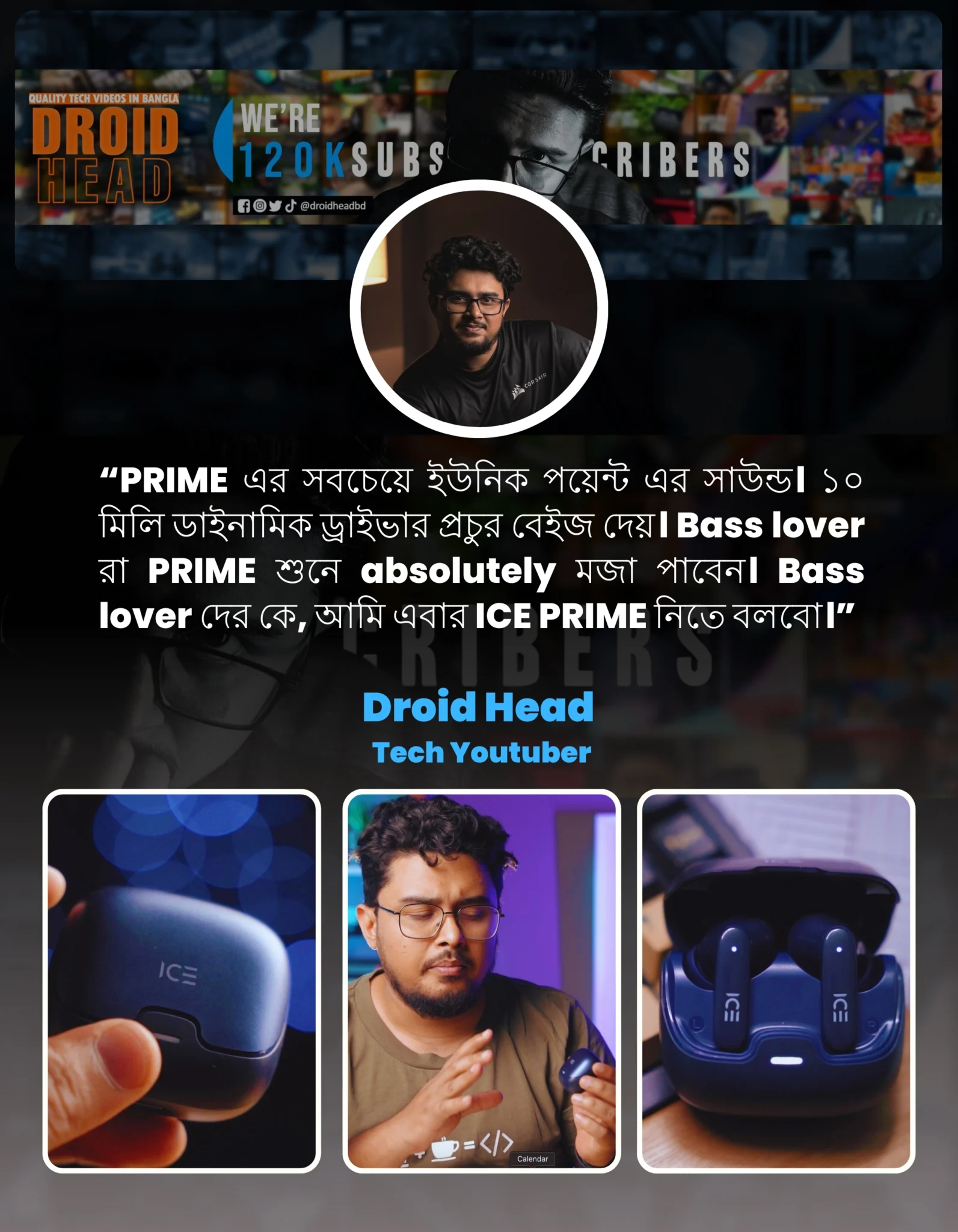 Famous tech reviewer DroidHead Reviewed Ice PRime Tws bluetooth earbud, best in Bangladesh and defined it as the best in budget enc